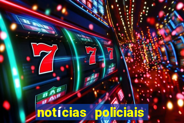 notícias policiais do jornal vs