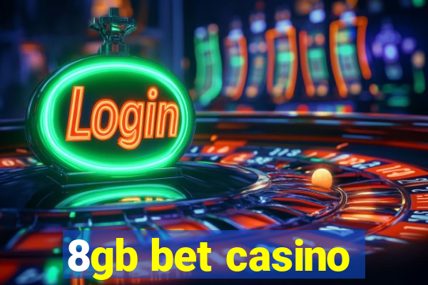 8gb bet casino