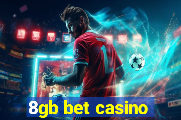 8gb bet casino