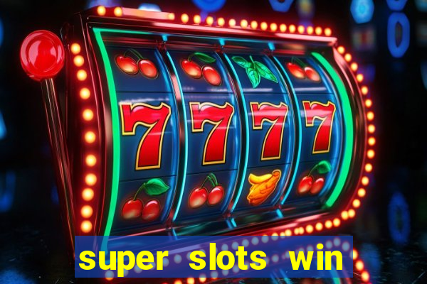 super slots win real cash