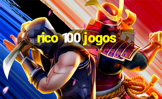 rico 100 jogos