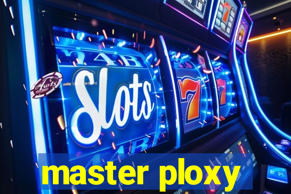 master ploxy