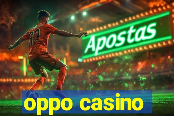 oppo casino