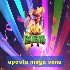 aposta mega sena