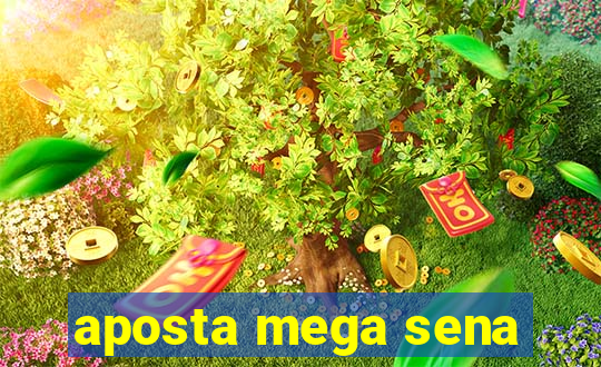 aposta mega sena