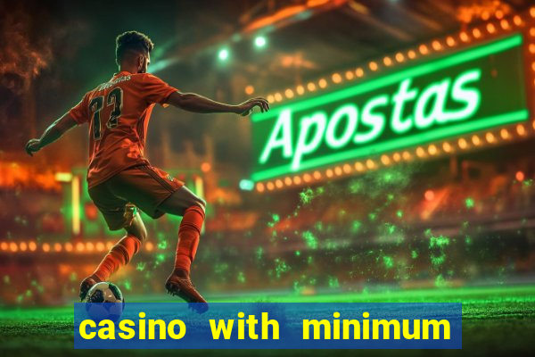 casino with minimum deposit of 5