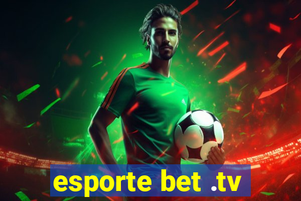 esporte bet .tv