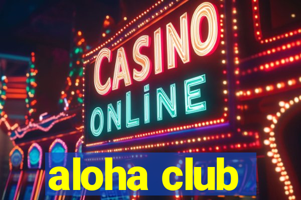 aloha club