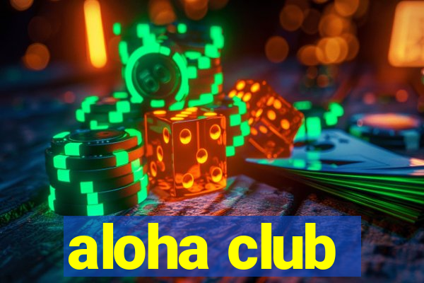 aloha club