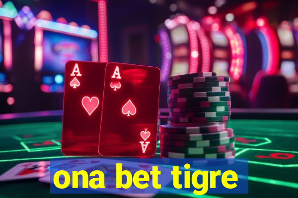 ona bet tigre