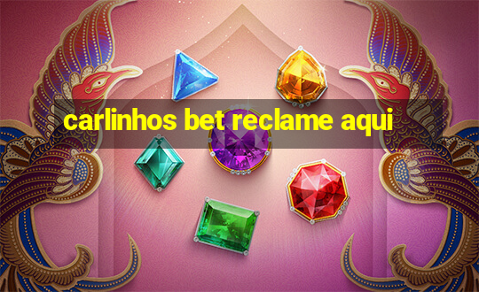 carlinhos bet reclame aqui