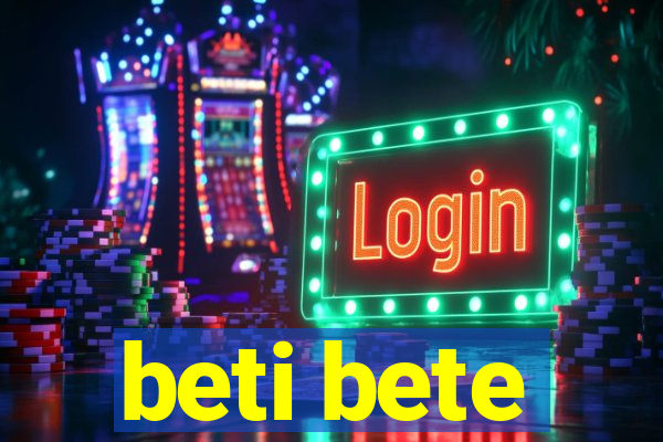 beti bete