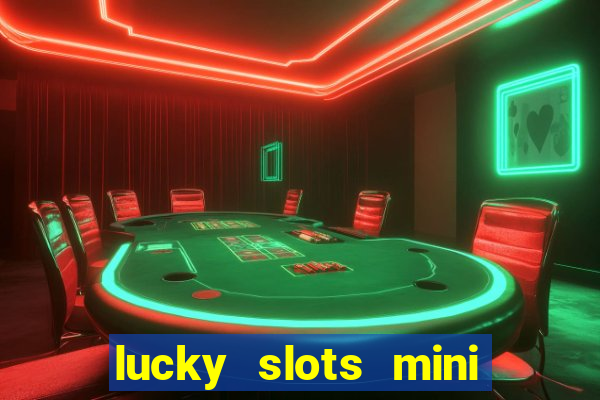 lucky slots mini vip 2022