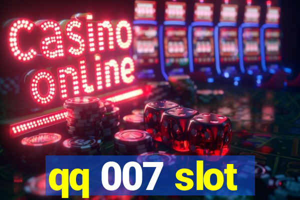 qq 007 slot