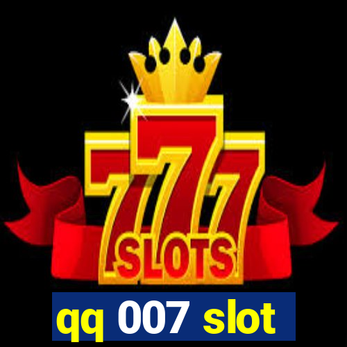 qq 007 slot