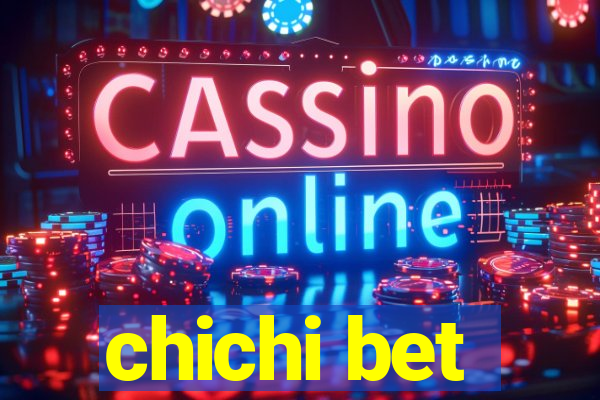 chichi bet