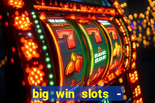 big win slots - slot machines