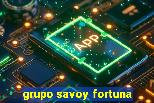 grupo savoy fortuna