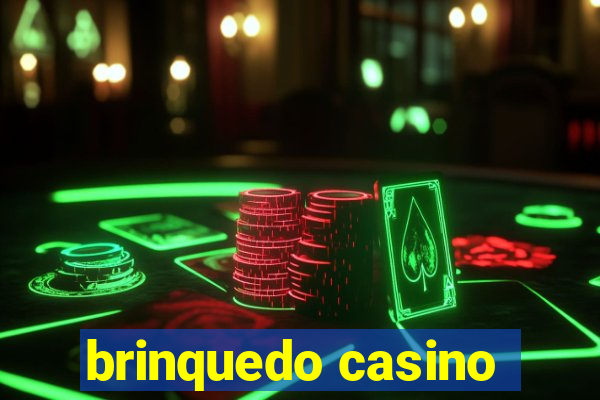 brinquedo casino