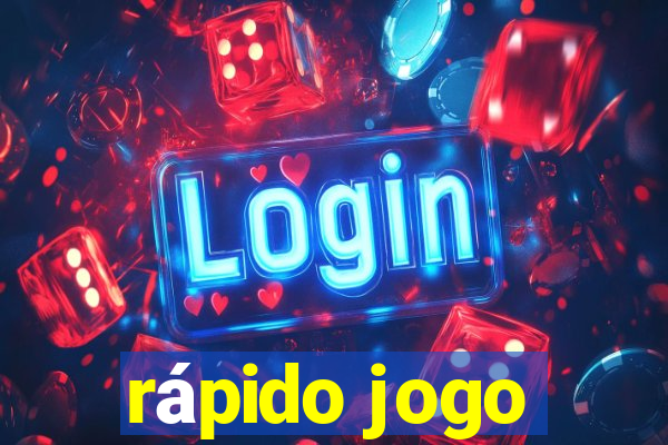 rápido jogo