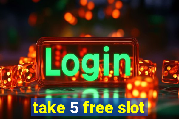 take 5 free slot