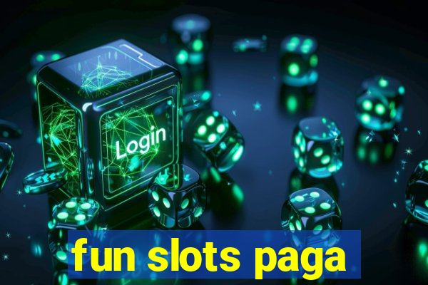 fun slots paga