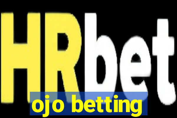 ojo betting