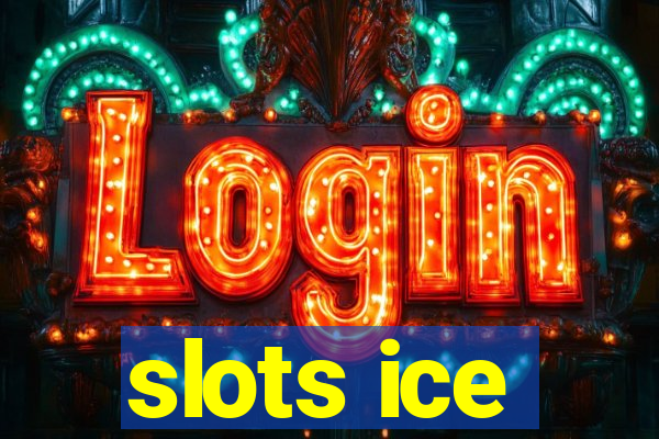 slots ice