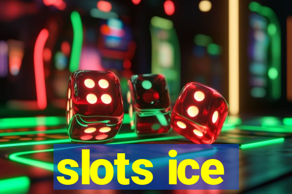 slots ice