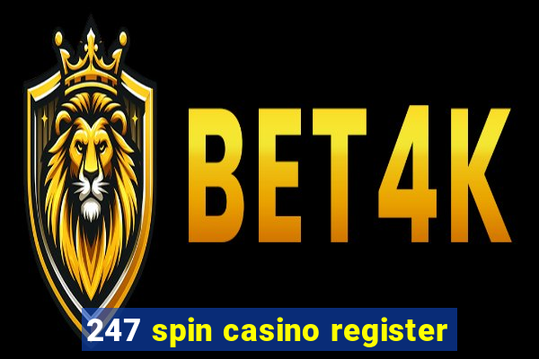 247 spin casino register