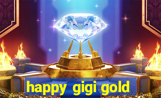 happy gigi gold