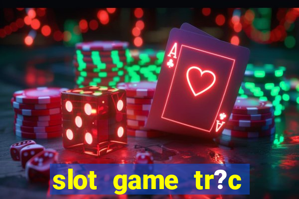 slot game tr?c tuy?n 868h