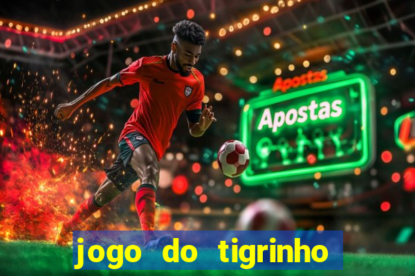 jogo do tigrinho que vem com bonus