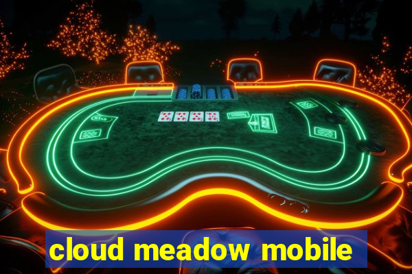 cloud meadow mobile