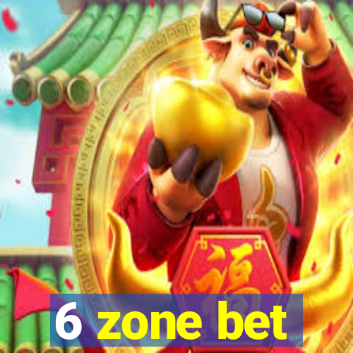 6 zone bet