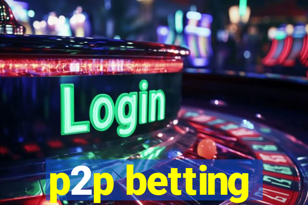 p2p betting