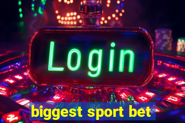 biggest sport bet