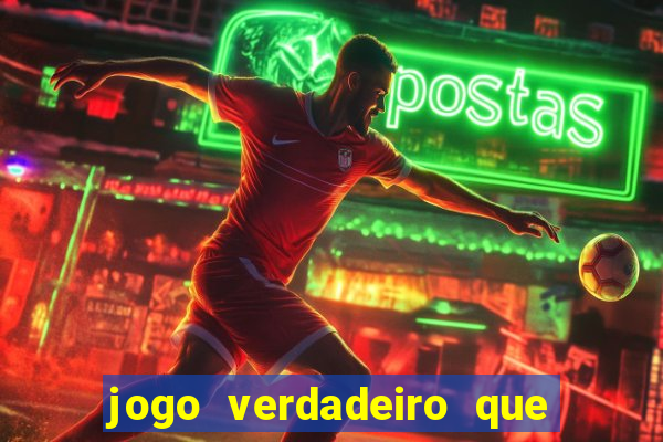 jogo verdadeiro que ganha dinheiro