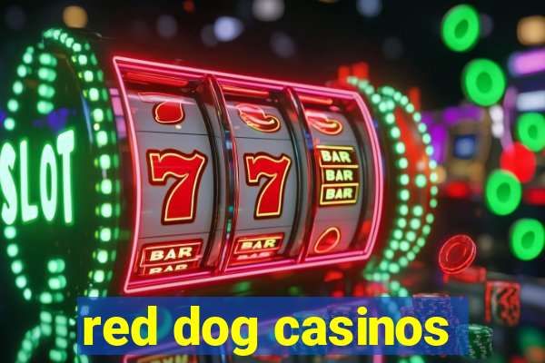 red dog casinos