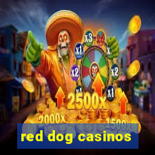 red dog casinos