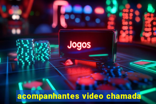 acompanhantes video chamada