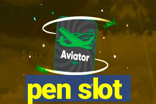 pen slot