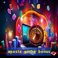 aposta ganha bonus de cadastro