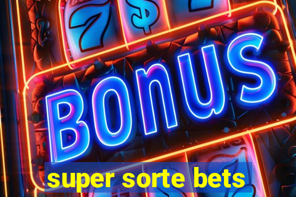 super sorte bets