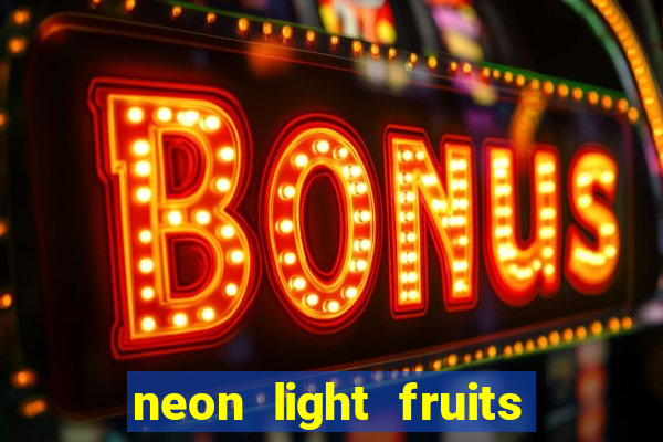 neon light fruits slot online