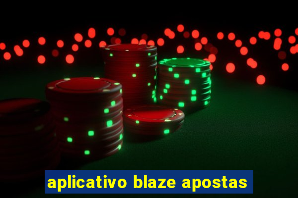 aplicativo blaze apostas