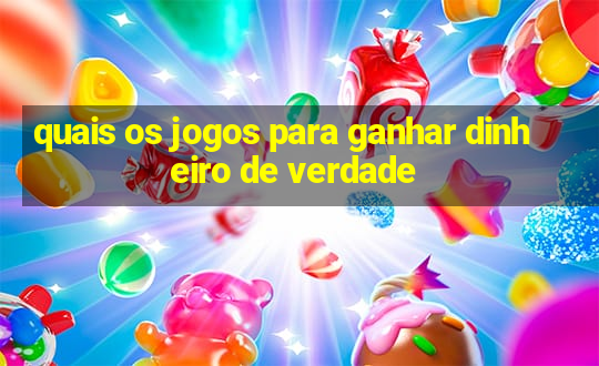 quais os jogos para ganhar dinheiro de verdade