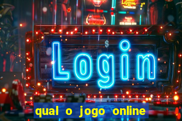 qual o jogo online que d谩 mais dinheiro