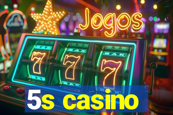 5s casino