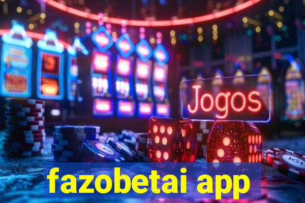 fazobetai app